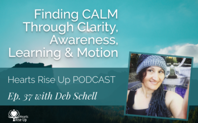 Ep. 37 – Finding CALM Through Clarity, Awareness, Learning & Motion