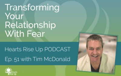 Ep. 51 – Transforming Your Relationship With Fear