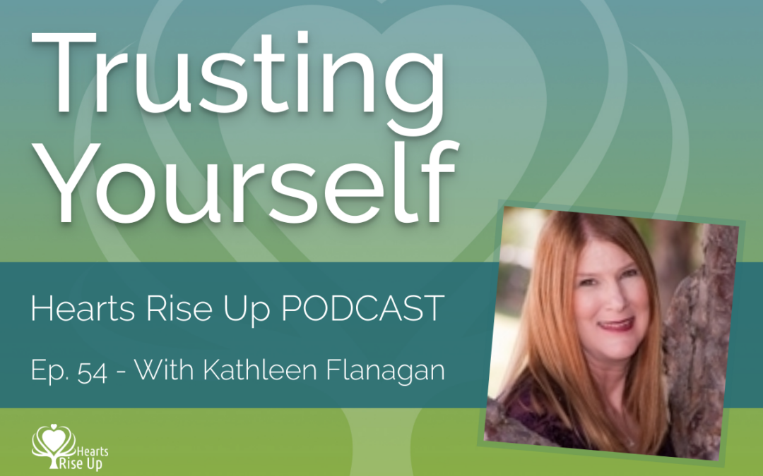 EP. 54 – “Trusting Yourself” – An Interview With Kathleen Flanagan