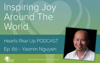 Ep. 60 – Inspiring Joy Around The World – With Yasmin Nguyen