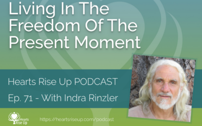 Ep. 71 – Living In The Freedom Of The Present Moment- With Indra Rinzler