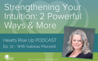 Ep. 72 – Strengthening Your Intuition: 2 Powerful Ways & More – With Isabeau Maxwell