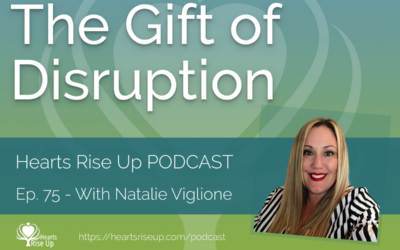 Ep. 75 – The Gift of Disruption – With Natalie Viglione