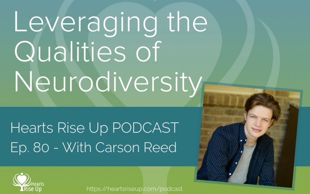 Ep. 80 – Leveraging The Qualities Of Neurodiversity – With Carson Reed