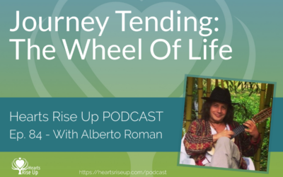 Ep. 84 – Journey Tending: The Wheel Of Life – With Alberto Roman