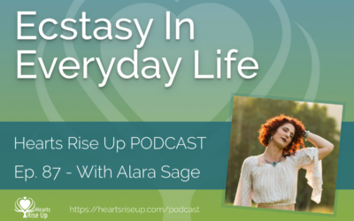 Ep. 87 – Ecstasy In Everyday Life – With Alara Sage