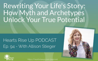 Ep. 94 – Rewriting Your Life’s Story: How Myth and Archetypes Unlock Your True Potential – With Allison Stieger